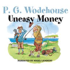 Uneasy Money Audiobook, by P. G. Wodehouse