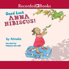 Good Luck, Anna Hibiscus Audiobook, by 