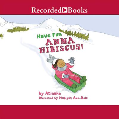 Have Fun, Anna Hibiscus Audiobook, by Atinuke
