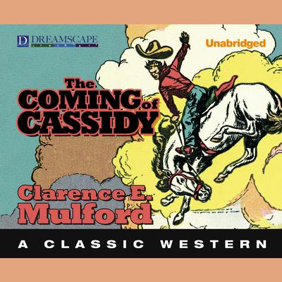 The Coming of Cassidy Audiobook, by Clarence E. Mulford