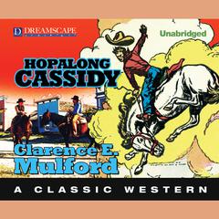 Hopalong Cassidy Audiobook, by Clarence E. Mulford