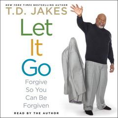 Let It Go: Forgive So You Can Be Forgiven Audiobook, by 