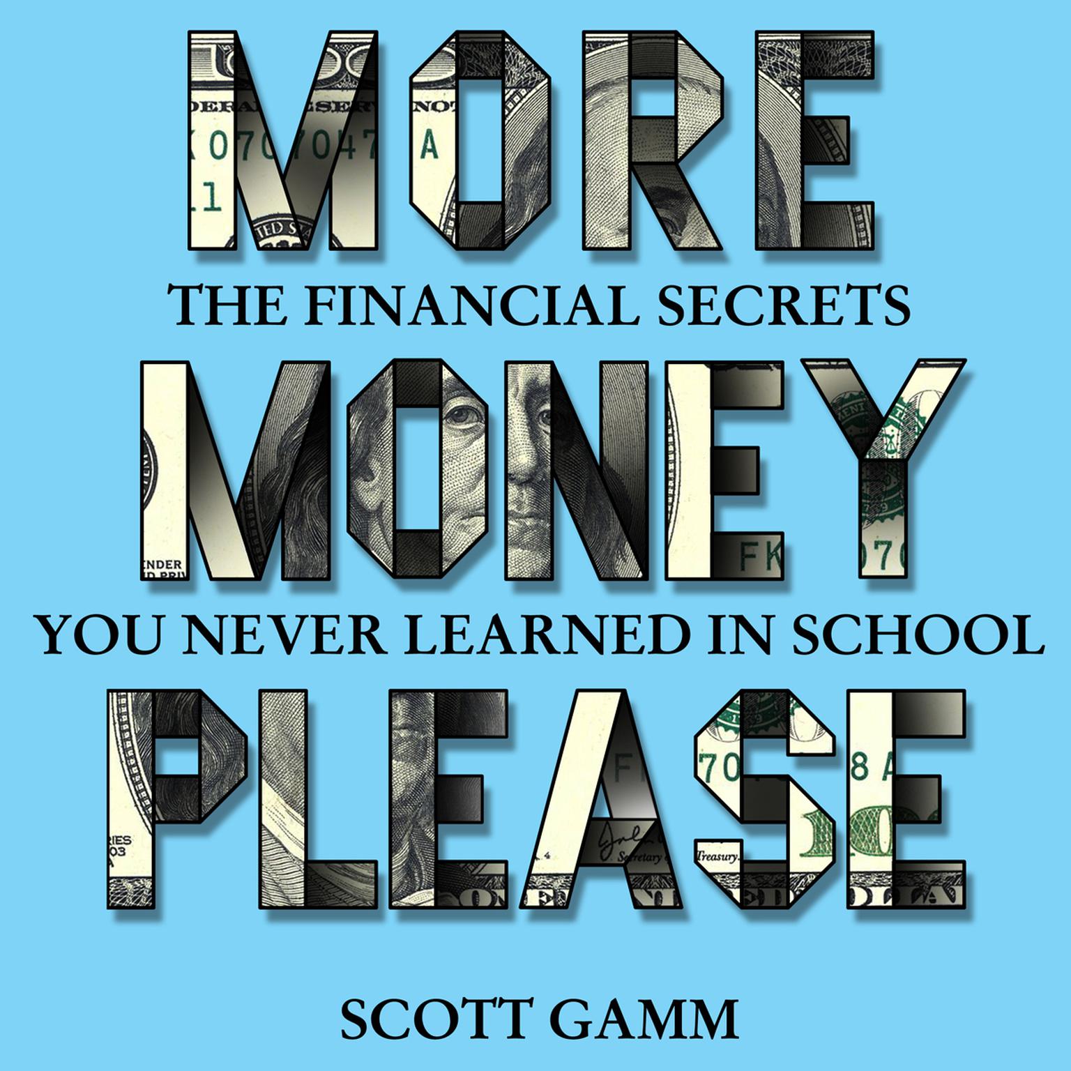 More Money Please: The Financial Secret You Never Learned in School Audiobook, by Scott Gamm