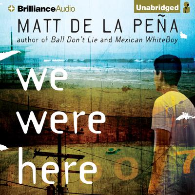 We Were Here Audiobook, by Matt de la Peña