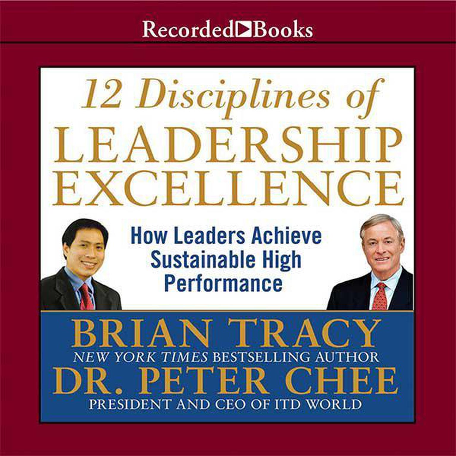 12 Disciplines of Leadership Excellence: How Leaders Achieve Sustainable High Performance Audiobook, by Brian Tracy