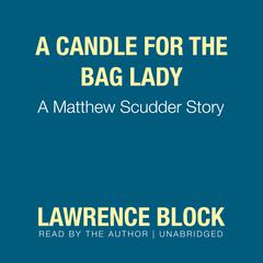 A Candle for the Bag Lady: A Matthew Scudder Story Audiobook, by Lawrence Block