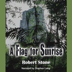 A Flag for Sunrise Audiobook, by Robert Stone