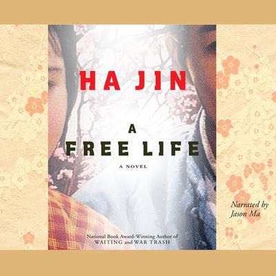 A Free Life Audiobook, by Ha Jin