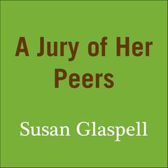 A Jury of Her Peers Audiobook, by Susan Glaspell