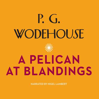 A Pelican at Blandings Audiobook, by 