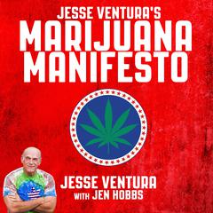 Jesse Venturas Marijuana Manifesto Audiobook, by Jesse Ventura