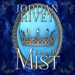 King of Mist Audiobook, by Jordan Rivet