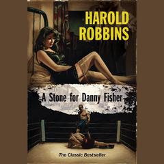 A Stone for Danny Fisher Audiobook, by Harold Robbins