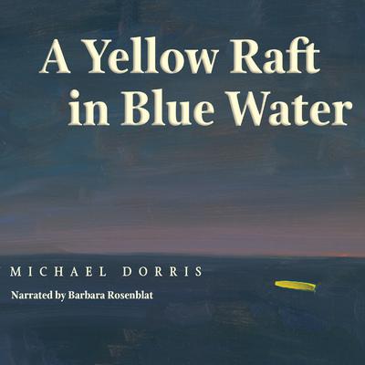 A Yellow Raft in Blue Water Audiobook, by Michael Dorris