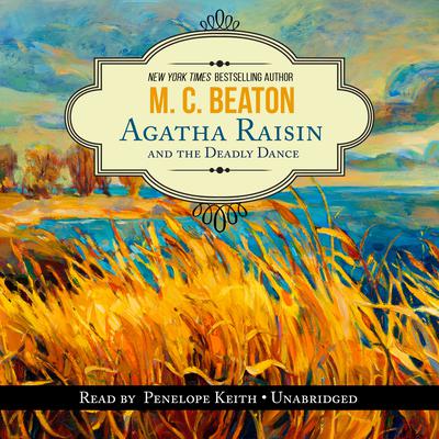 Agatha Raisin and the Deadly Dance Audiobook, by M. C. Beaton