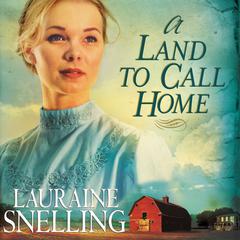 Land to Call Home Audiobook, by Lauraine Snelling
