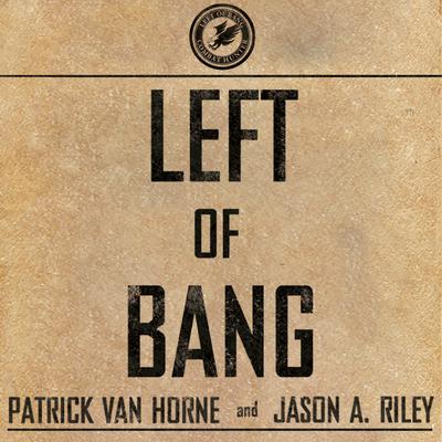 Left of Bang: How the Marine Corps’ Combat Hunter Program Can Save Your Life Audiobook, by Patrick Van Horne