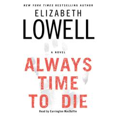 Always Time to Die Audiobook, by Elizabeth Lowell