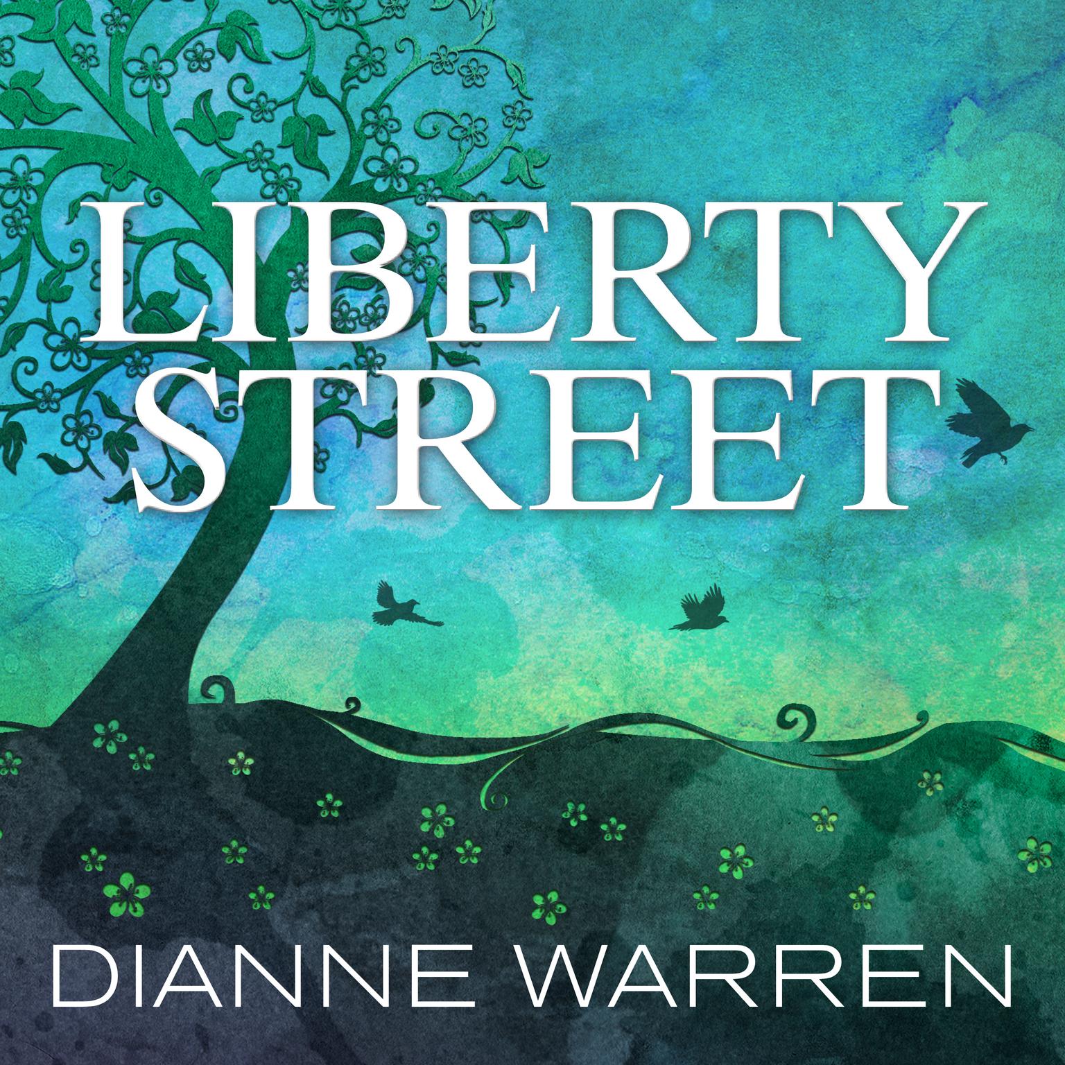 Liberty Street: A Novel Audiobook, by Dianne Warren