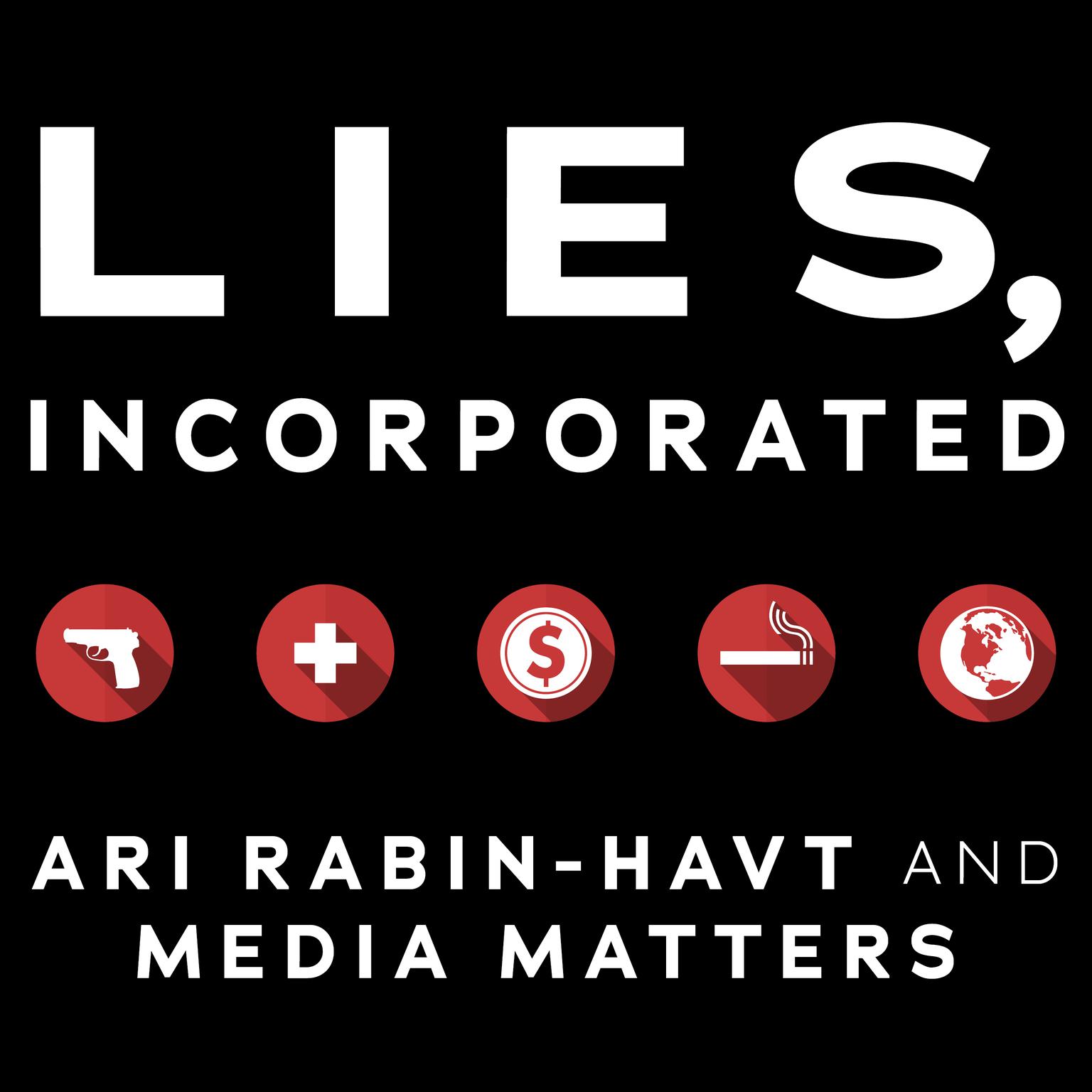 Lies, Incorporated: The World of Post-Truth Politics Audiobook, by Ari Rabin-Havt