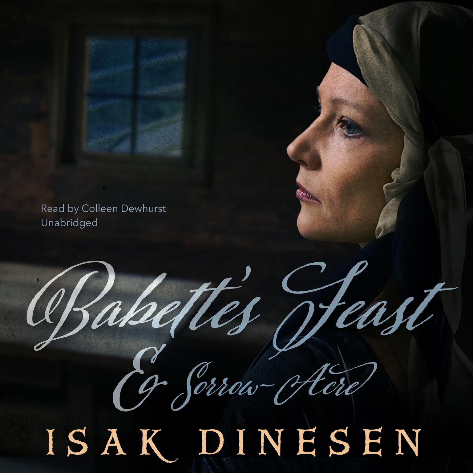“Babette’s Feast” and “Sorrow-Acre” Audiobook, by Isak Dinesen