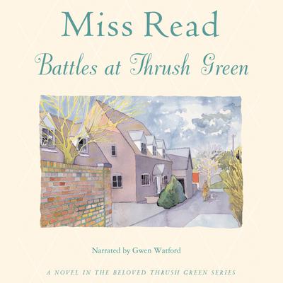 Battles at Thrush Green Audiobook, by Miss Read