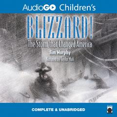 Blizzard!: The Storm That Changed America Audiobook, by Jim Murphy