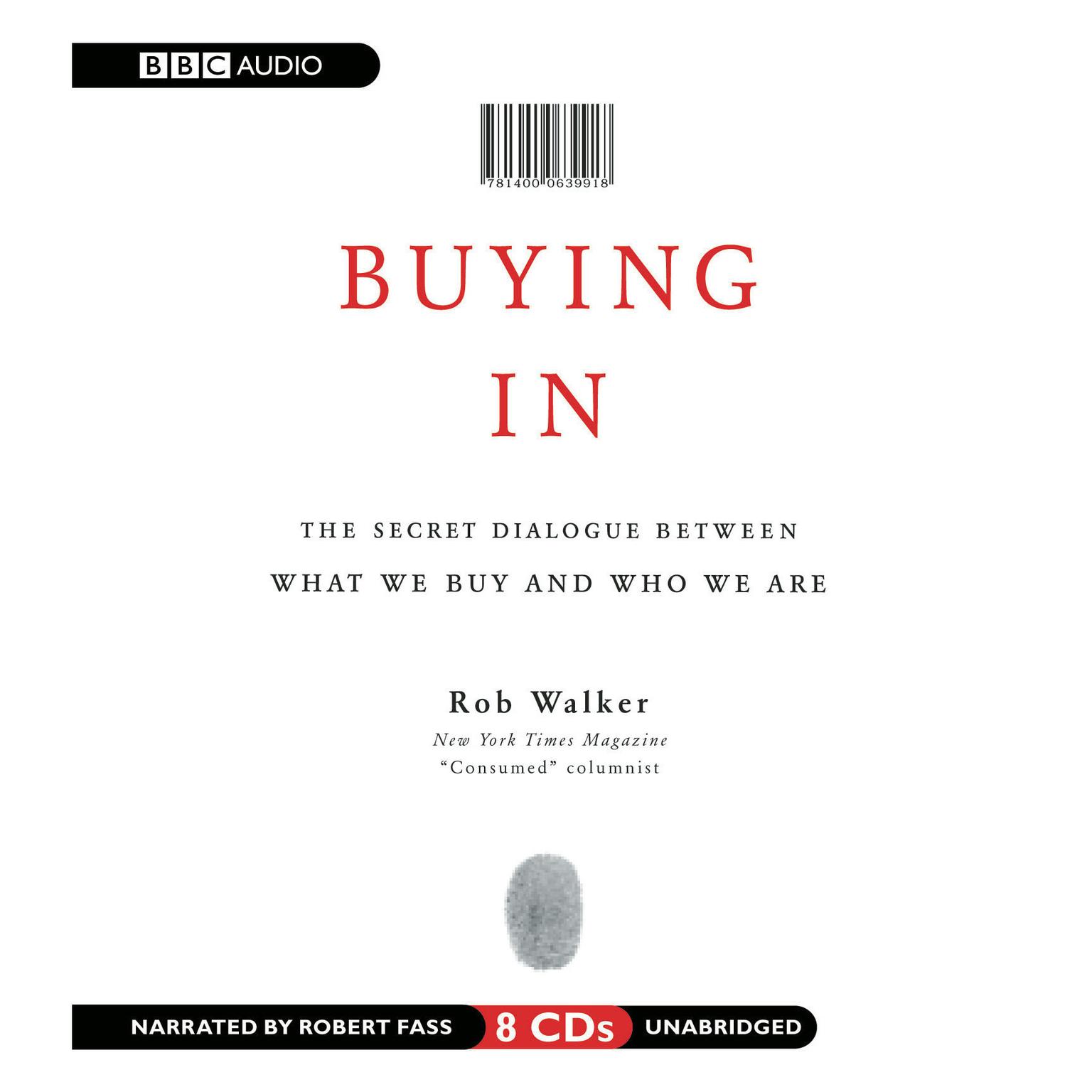 Buying In: The Secret Dialogue between What We Buy and Who We Are Audiobook, by Rob Walker