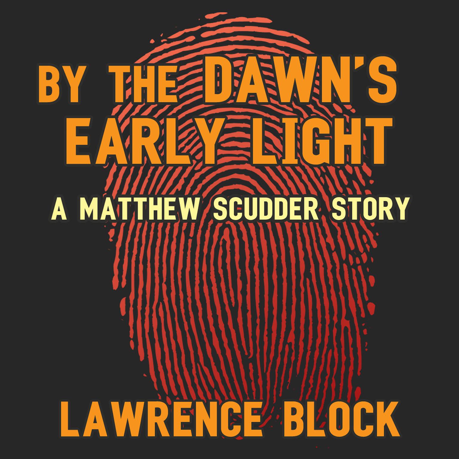 By the Dawn’s Early Light: A Matthew Scudder Story Audiobook, by Lawrence Block