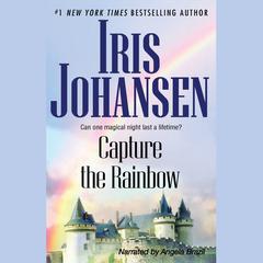 Capture the Rainbow Audiobook, by Iris Johansen
