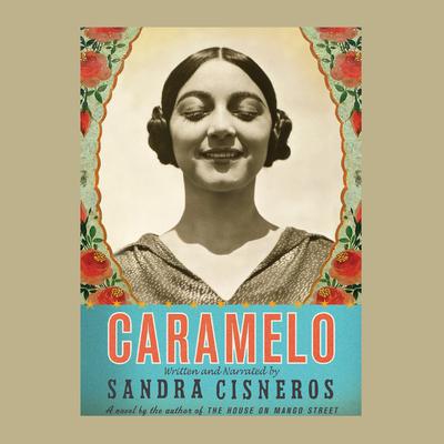 Caramelo Audiobook, by Sandra Cisneros