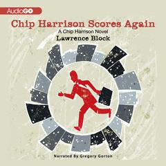 Chip Harrison Scores Again Audiobook, by Lawrence Block