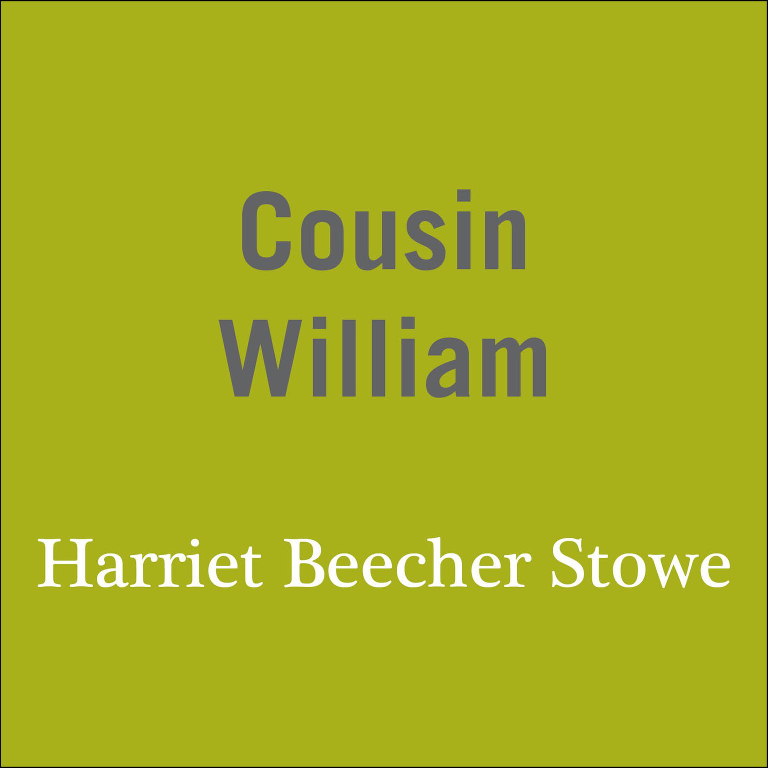Cousin William Audiobook, by Harriet Beecher Stowe