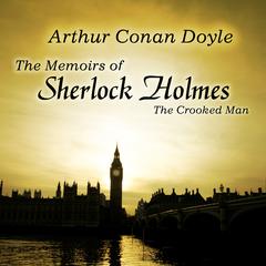 The Memoirs of Sherlock Holmes: The Crooked Man Audiobook, by Arthur Conan Doyle