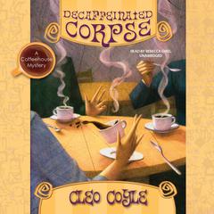 Decaffeinated Corpse: A Coffeehouse Mystery Audiobook, by 