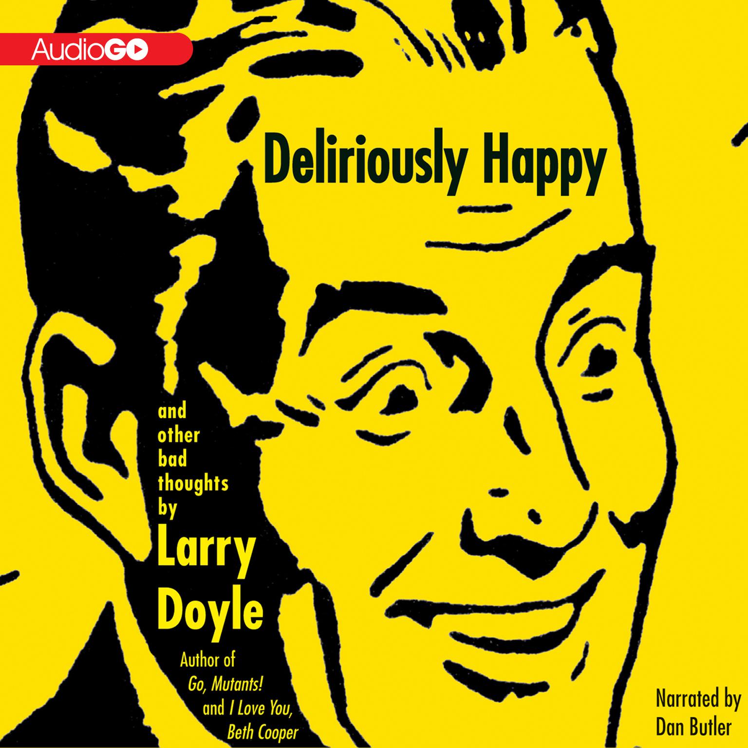 Deliriously Happy: And Other Bad Thoughts Audiobook, by Larry Doyle