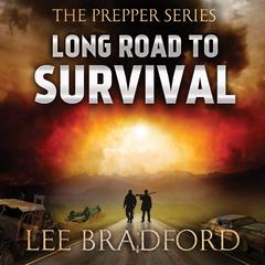 Long Road to Survival: The Prepper Series Audiobook, by Lee Bradford