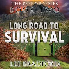 Long Road to Survival: The Prepper Series Book Two Audiobook, by Lee Bradford