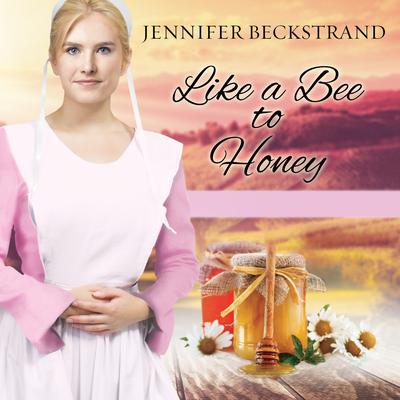 Like a Bee to Honey Audiobook, by Jennifer Beckstrand