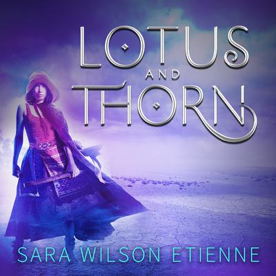 Lotus and Thorn  Audiobook, by Sara Wilson Etienne