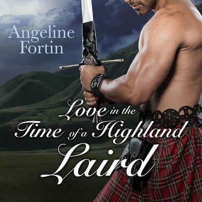 Love in the Time of a Highland Laird Audiobook, by Angeline Fortin