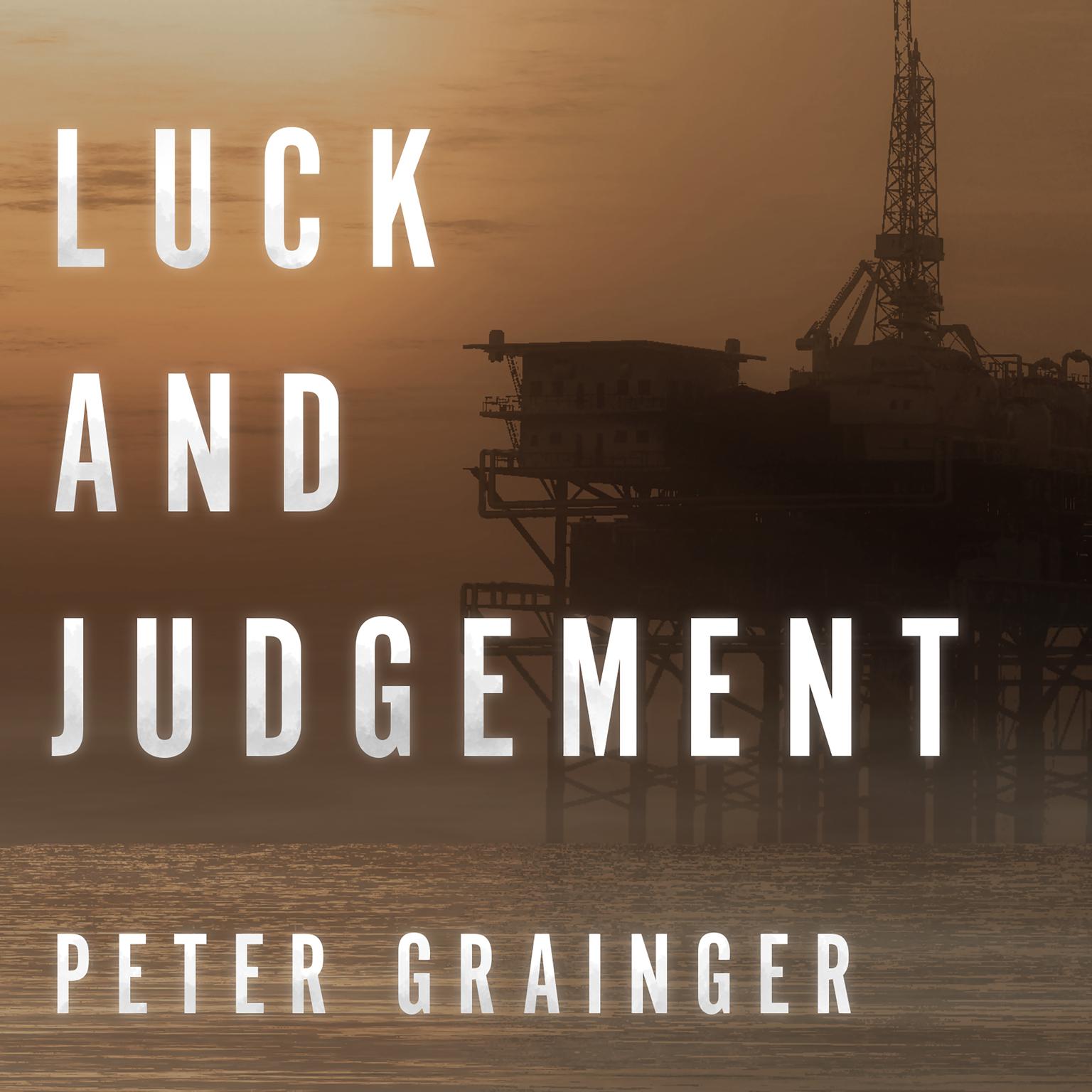 Luck and Judgement Audiobook, by Peter Grainger