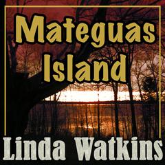 Mateguas Island: A Novel of Terror and Suspense Audiobook, by Linda Watkins
