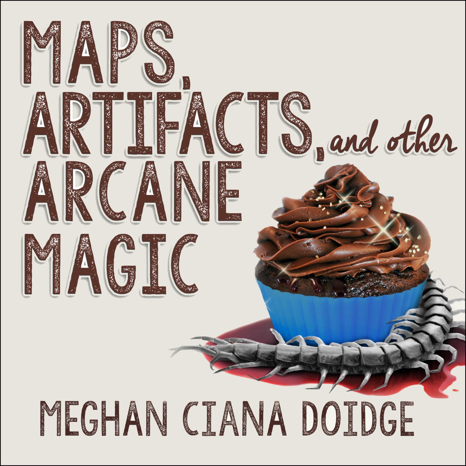 Maps, Artifacts, and Other Arcane Magic Audiobook, by Meghan Ciana Doidge