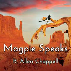 Magpie Speaks Audiobook, by R. Allen Chappell
