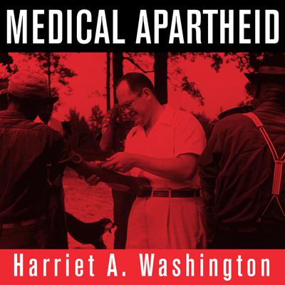 Medical Apartheid: The Dark History of Medical Experimentation on Black Americans from Colonial Times to the Present Audiobook, by 
