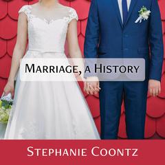 Marriage, a History: How Love Conquered Marriage Audiobook, by Stephanie Coontz