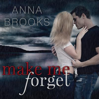 Make Me Forget  Audiobook, by Anna Brooks