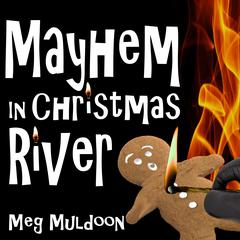 Mayhem in Christmas River: A Christmas Cozy Mystery Audiobook, by Meg Muldoon