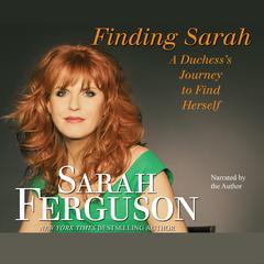 Finding Sarah: A Duchess’ Journey to Find Herself Audiobook, by Sarah Ferguson